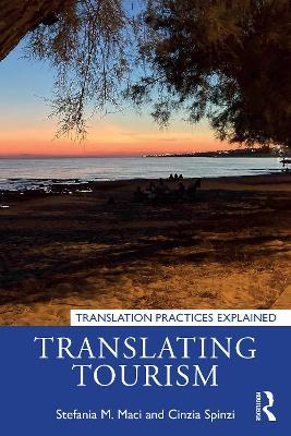 Translating Tourism - Stefania M. Maci, Cinzia G. Spinzi - Libro Taylor & Francis Ltd, Translation Practices Explained | Libraccio.it