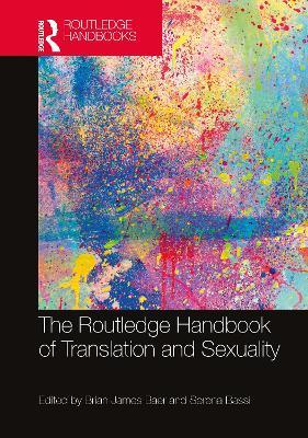 The Routledge Handbook of Translation and Sexuality  - Libro Taylor & Francis Ltd, Routledge Handbooks in Translation and Interpreting Studies | Libraccio.it