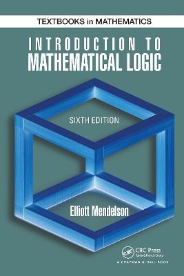 Introduction to Mathematical Logic - Elliott Mendelson - Libro Taylor & Francis Ltd, Discrete Mathematics and Its Applications | Libraccio.it