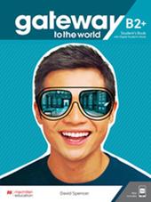 Gateway to the world. B2. Student's book. With Workbook. Without key. Con e-book. Con espansione online