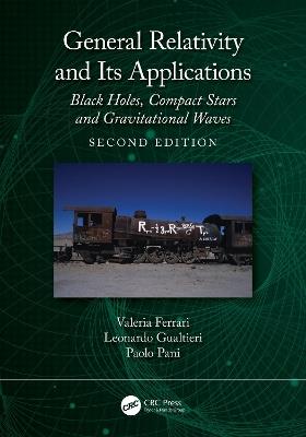 General Relativity and Its Applications - Valeria Ferrari, Leonardo Gualtieri, Paolo Pani - Libro Taylor & Francis Ltd | Libraccio.it