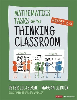 Mathematics Tasks for the Thinking Classroom, Grades K-5 - Peter Liljedahl, Maegan Giroux - Libro SAGE Publications Inc, Corwin Mathematics Series | Libraccio.it