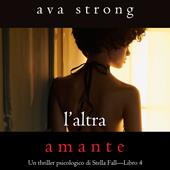 Libraccio L’altra amante (Un thriller psicologico di Stella Fall—Libro 4) (audiolibro)