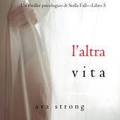 Libraccio L’altra vita (Un thriller psicologico di Stella Fall—Libro 5) (audiolibro)