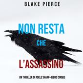 Libraccio Non resta che l’assassino (Un thriller di Adele Sharp—Libro Cinque) (audiolibro)