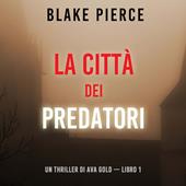 Libraccio La città dei predatori: Un thriller di Ava Gold (Libro 1) (audiolibro)