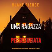Libraccio Una ragazza perseguitata (Un thriller mozzafiato con l’agente dell’FBI Ella Dark – Libro 3) (audiolibro)