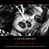 Libraccio Il Testimone Perfetto (Un emozionante thriller psicologico di Jessie Hunt—Libro Ventotto) (audiolibro)