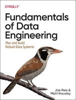 Fundamentals of Data Engineering - Joe Reis - Libro O'Reilly Media | Libraccio.it