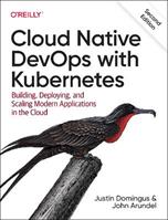 Cloud Native Devops with Kubernetes 2e - Justin Domingus - Libro O'Reilly Media | Libraccio.it