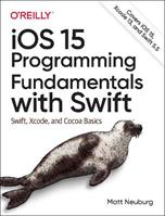 iOS 15 Programming Fundamentals with Swift - Matt Neuberg - Libro O'Reilly Media | Libraccio.it
