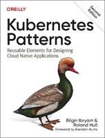 Kubernetes Patterns - Bilgin Ibyram, Roland Huss - Libro O'Reilly Media | Libraccio.it