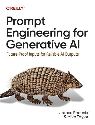 Prompt Engineering for Generative AI - James Phoenix, Mike Taylor - Libro O'Reilly Media | Libraccio.it