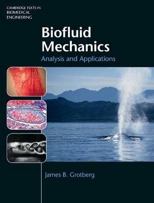 Biofluid Mechanics - James B. Grotberg - Libro Cambridge University Press, Cambridge Texts in Biomedical Engineering | Libraccio.it