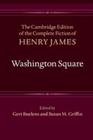 Washington Square - Henry James - Libro Cambridge University Press, The Cambridge Edition of the Complete Fiction of Henry James | Libraccio.it