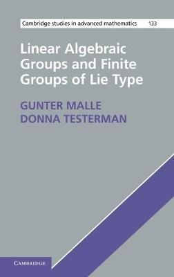 Linear Algebraic Groups and Finite Groups of Lie Type - Gunter Malle, Donna Testerman - Libro Cambridge University Press, Cambridge Studies in Advanced Mathematics | Libraccio.it