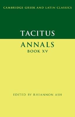 Tacitus: Annals Book XV - Tacitus - Libro Cambridge University Press, Cambridge Greek and Latin Classics | Libraccio.it