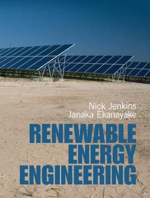 Renewable Energy Engineering - Nicholas Jenkins, Janaka Ekanayake - Libro Cambridge University Press | Libraccio.it