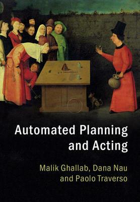 Automated Planning and Acting - Malik Ghallab, Dana Nau, Paolo Traverso - Libro Cambridge University Press | Libraccio.it