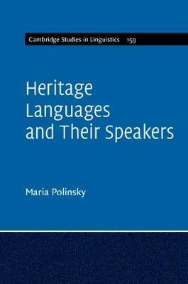 Heritage Languages and their Speakers - Maria Polinsky - Libro Cambridge University Press, Cambridge Studies in Linguistics | Libraccio.it