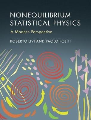 Nonequilibrium Statistical Physics - Roberto Livi, Paolo Politi - Libro Cambridge University Press | Libraccio.it