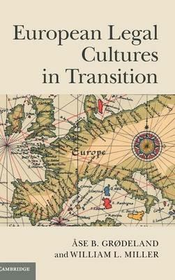 European Legal Cultures in Transition - Åse B. Grødeland, William L. Miller - Libro Cambridge University Press | Libraccio.it