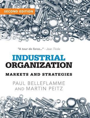 Industrial Organization - Paul Belleflamme, Martin Peitz - Libro Cambridge University Press | Libraccio.it