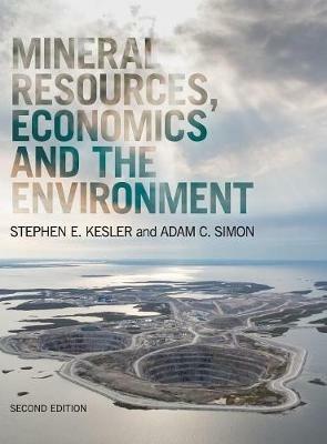 Mineral Resources, Economics and the Environment - Stephen E. Kesler, Adam C. Simon - Libro Cambridge University Press | Libraccio.it