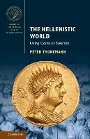 The Hellenistic World - Peter Thonemann - Libro Cambridge University Press, Guides to the Coinage of the Ancient World | Libraccio.it