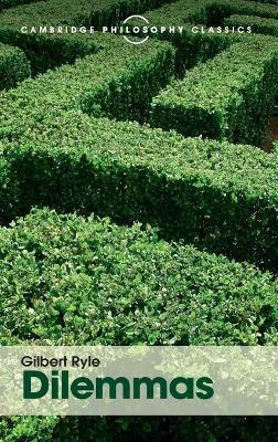 Dilemmas - Gilbert Ryle - Libro Cambridge University Press, Cambridge Philosophy Classics | Libraccio.it