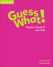 Guess what! Guess What! Level 5 Teacher's Book. Con DVD-ROM