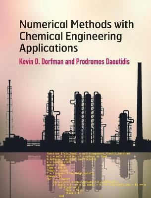 Numerical Methods with Chemical Engineering Applications - Kevin D. Dorfman, Prodromos Daoutidis - Libro Cambridge University Press, Cambridge Series in Chemical Engineering | Libraccio.it