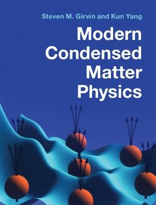 Modern Condensed Matter Physics - Steven M. Girvin, Kun Yang - Libro Cambridge University Press | Libraccio.it