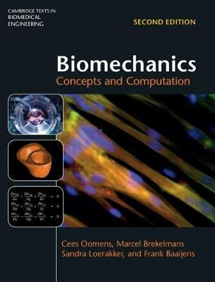 Biomechanics - Cees Oomens, Marcel Brekelmans, Sandra Loerakker - Libro Cambridge University Press, Cambridge Texts in Biomedical Engineering | Libraccio.it