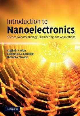 Introduction to Nanoelectronics - Vladimir V. Mitin, Viatcheslav A. Kochelap, Michael A. Stroscio - Libro Cambridge University Press | Libraccio.it