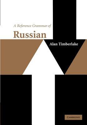 A Reference Grammar of Russian - Alan Timberlake - Libro Cambridge University Press, Reference Grammars | Libraccio.it