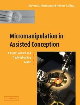 Micromanipulation in Assisted Conception - Steven D. Fleming, Robert S. King - Libro Cambridge University Press | Libraccio.it