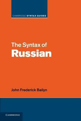 The Syntax of Russian - John Frederick Bailyn - Libro Cambridge University Press, Cambridge Syntax Guides | Libraccio.it