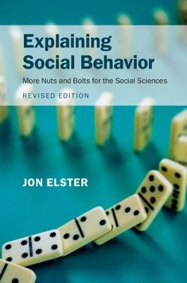 Explaining Social Behavior - Jon Elster - Libro Cambridge University Press | Libraccio.it