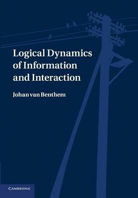 Logical Dynamics of Information and Interaction - Johan van Benthem - Libro Cambridge University Press | Libraccio.it