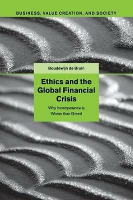 Ethics and the Global Financial Crisis - Boudewijn de Bruin - Libro Cambridge University Press, Business, Value Creation, and Society | Libraccio.it