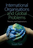 International Organisations and Global Problems - Susan Park - Libro Cambridge University Press | Libraccio.it