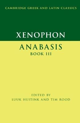 Xenophon: Anabasis Book III  - Libro Cambridge University Press, Cambridge Greek and Latin Classics | Libraccio.it