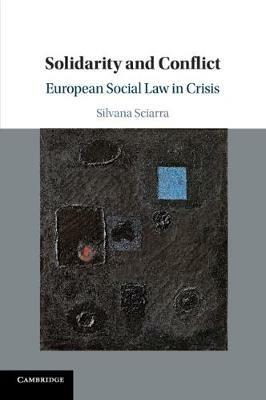 Solidarity and Conflict - Silvana Sciarra - Libro Cambridge University Press | Libraccio.it
