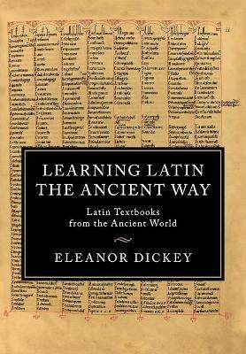 Learning Latin the Ancient Way - Eleanor Dickey - Libro Cambridge University Press | Libraccio.it