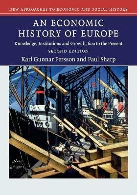 An Economic History of Europe - Karl Gunnar Persson, Paul Sharp - Libro Cambridge University Press, New Approaches to Economic and Social History | Libraccio.it