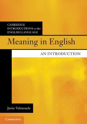 Meaning in English - Javier Valenzuela - Libro Cambridge University Press, Cambridge Introductions to the English Language | Libraccio.it