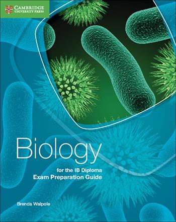 Biology for the IB diploma. Exam preparation guide. - Brenda Walpole - Libro Cambridge 2016 | Libraccio.it