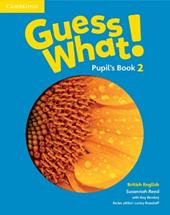 Guess what! Guess What! Level 2 Pupil's Book