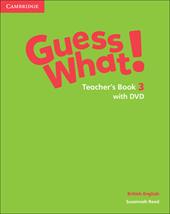 Guess what! Guess What! Level 3 Teacher's Book. Con DVD-ROM